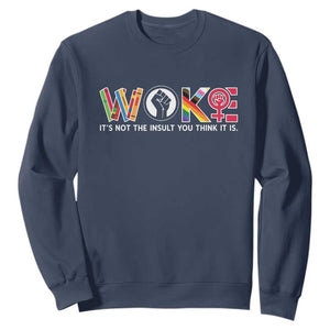 Woke It's Not The Insult You Think It Is Sweatshirt Feminist Social Justice TS11 Navy Print Your Wear