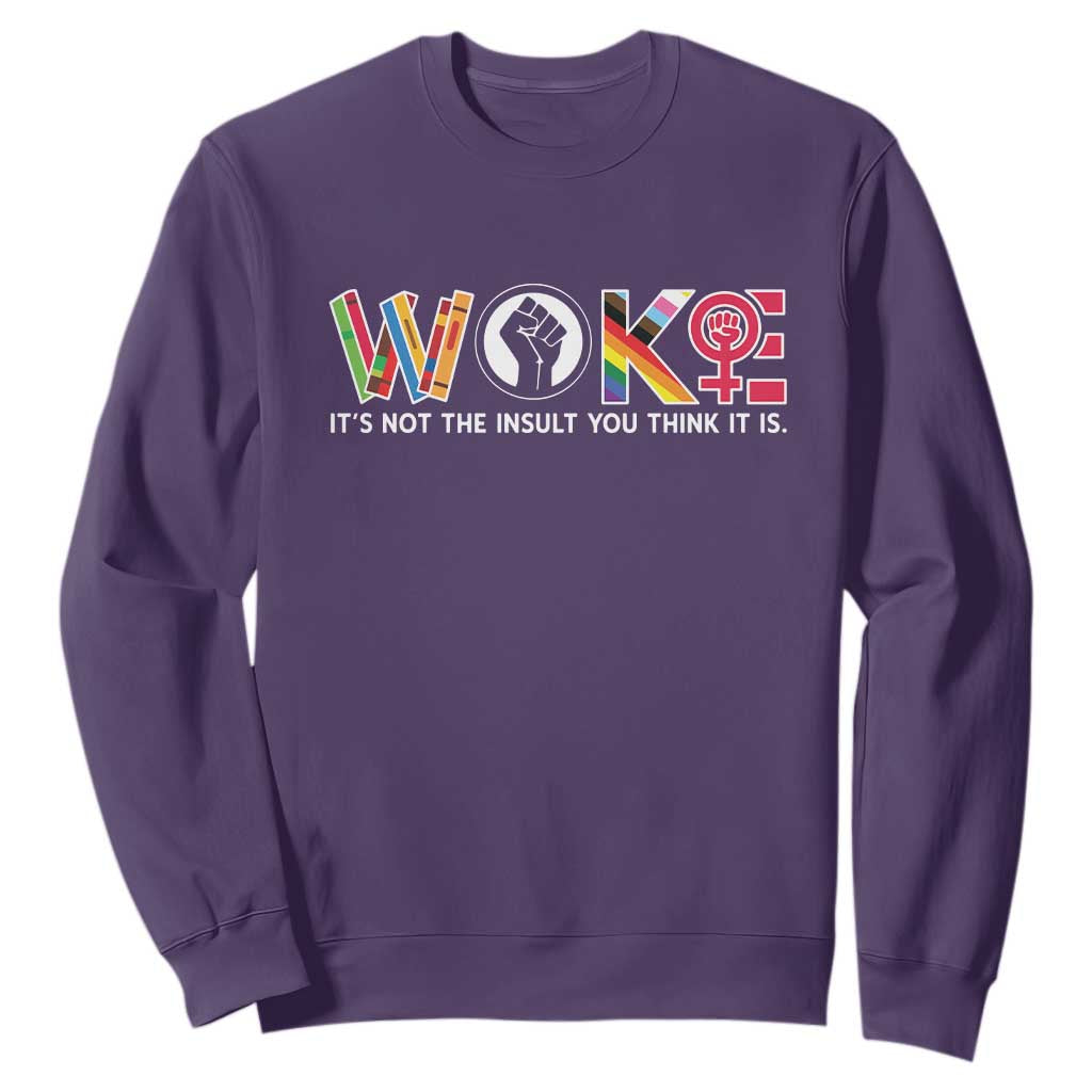 Woke It's Not The Insult You Think It Is Sweatshirt Feminist Social Justice TS11 Purple Print Your Wear