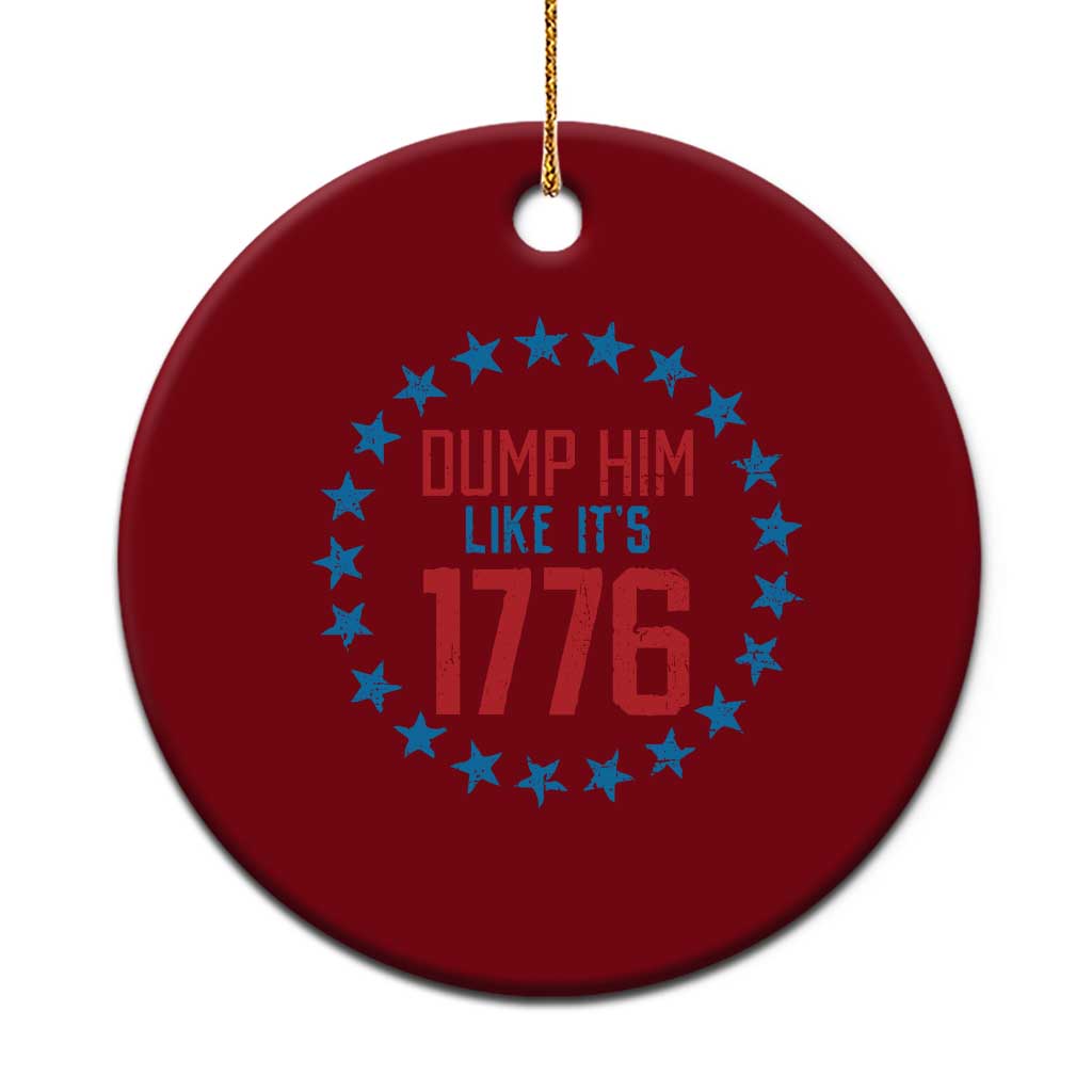 Funny Dump Him Like It's 1776 Ceramic Ornament Stars Political Sattire TS11 1pc Red Print Your Wear