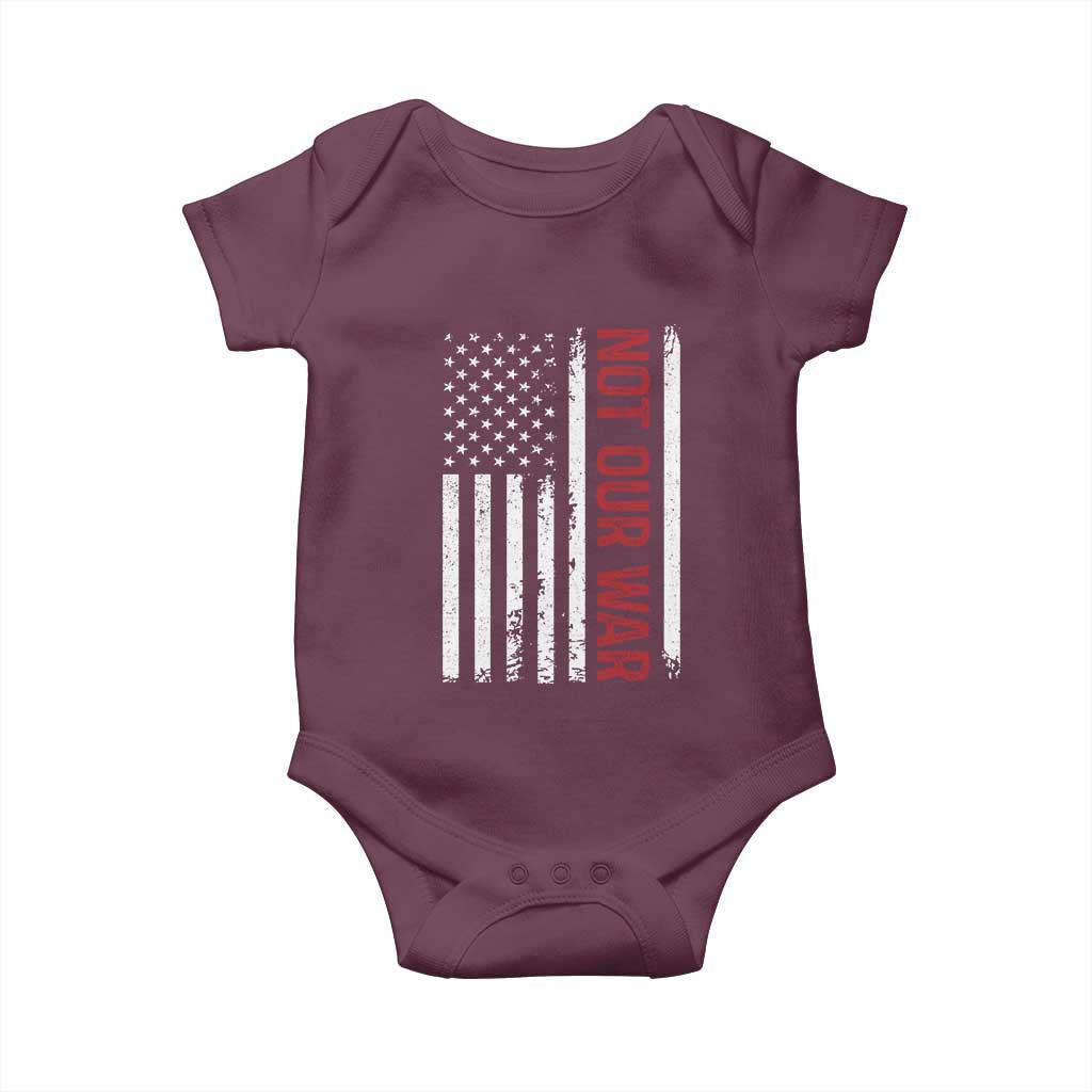 Not Our War Vintage American Flag Baby Onesie Pacifists Peace TS11 Maroon Print Your Wear