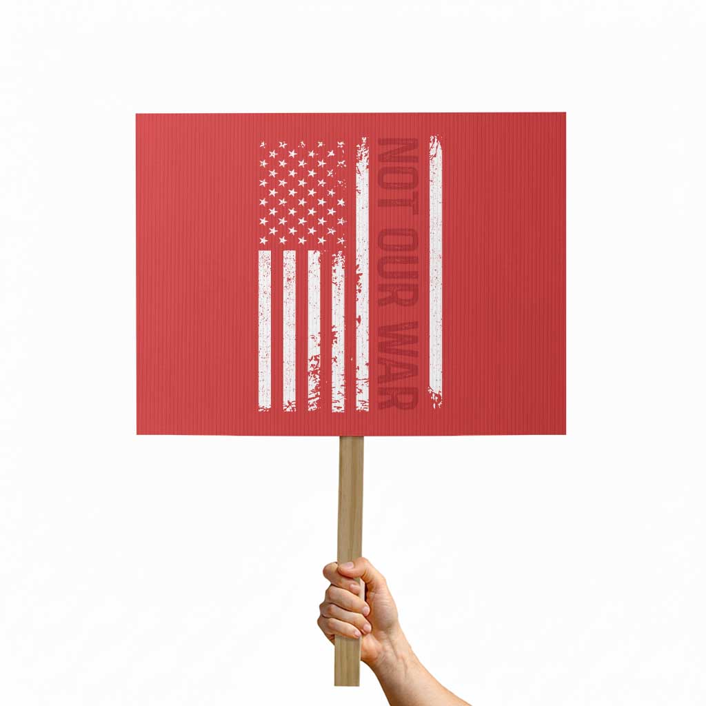 Not Our War Vintage American Flag Protest Sign Pacifists Peace TS11 Horizontal 18