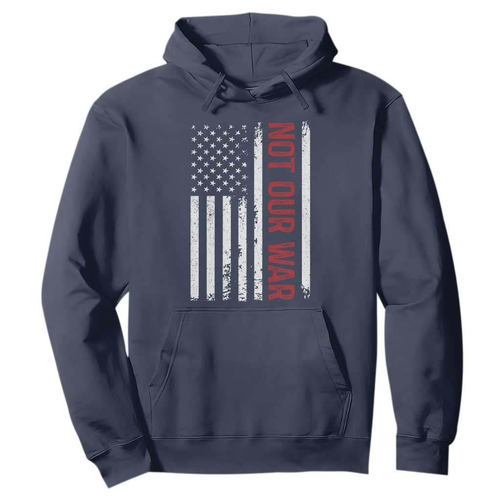 Not Our War Vintage American Flag Hoodie Pacifists Peace TS11 Navy Print Your Wear