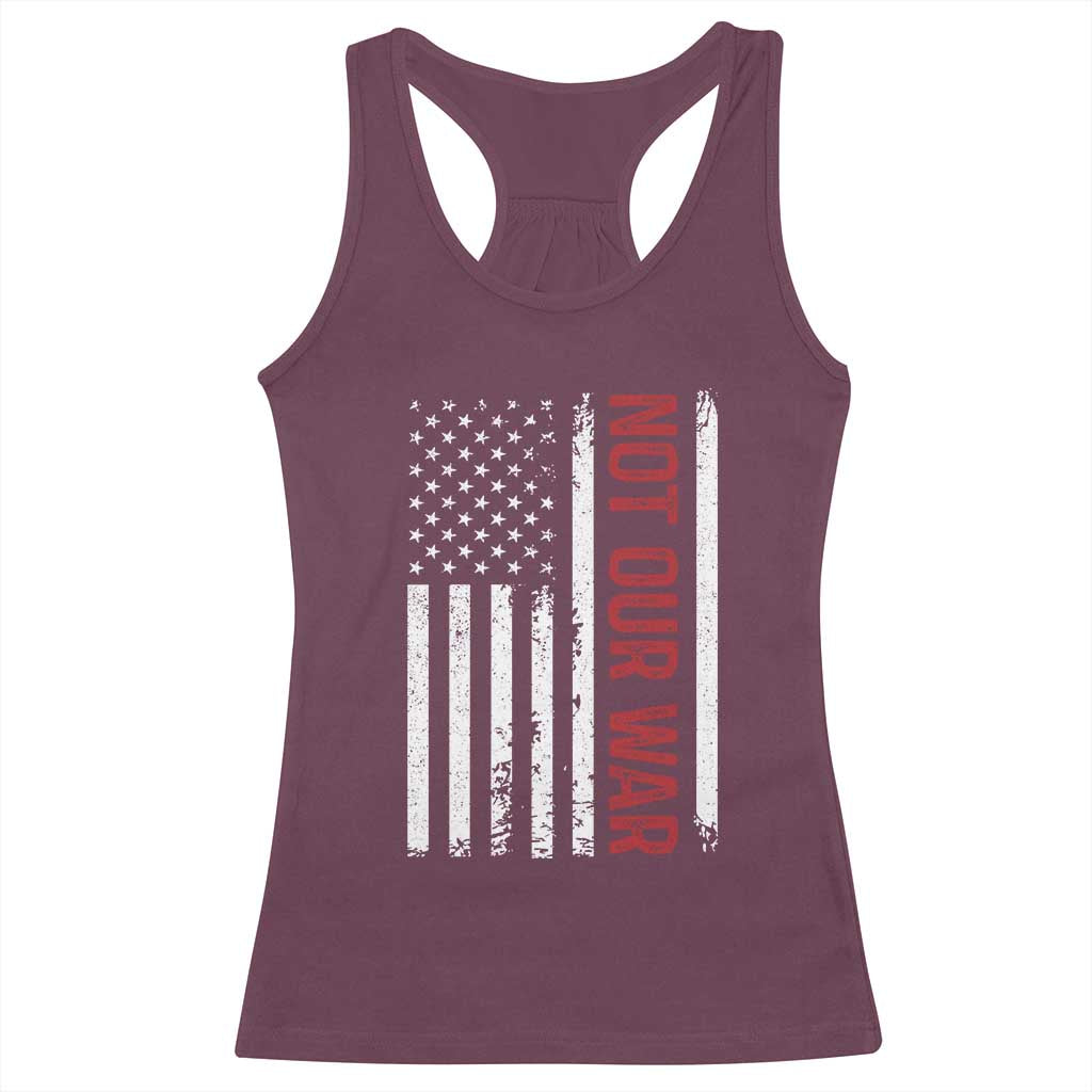 Not Our War Vintage American Flag Racerback Tank Top Pacifists Peace TS11 Maroon Print Your Wear