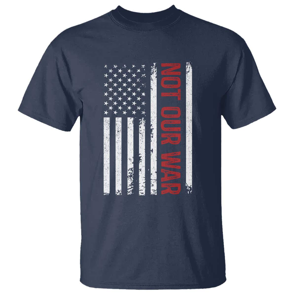 Not Our War Vintage American Flag T Shirt Pacifists Peace TS11 Navy Print Your Wear