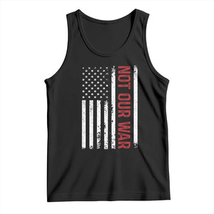 Not Our War Vintage American Flag Tank Top Pacifists Peace TS11 Black Print Your Wear