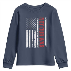 Not Our War Vintage American Flag Youth Sweatshirt Pacifists Peace TS11 Navy Print Your Wear