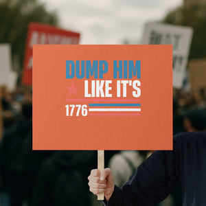 Funny Dump Him Like It's 1776 Protest Sign Star And Stripes TS11 Horizontal 18" × 24" Orange Print Your Wear