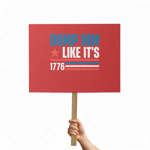 Funny Dump Him Like It's 1776 Protest Sign Star And Stripes TS11 Horizontal 18" × 24" Red Print Your Wear