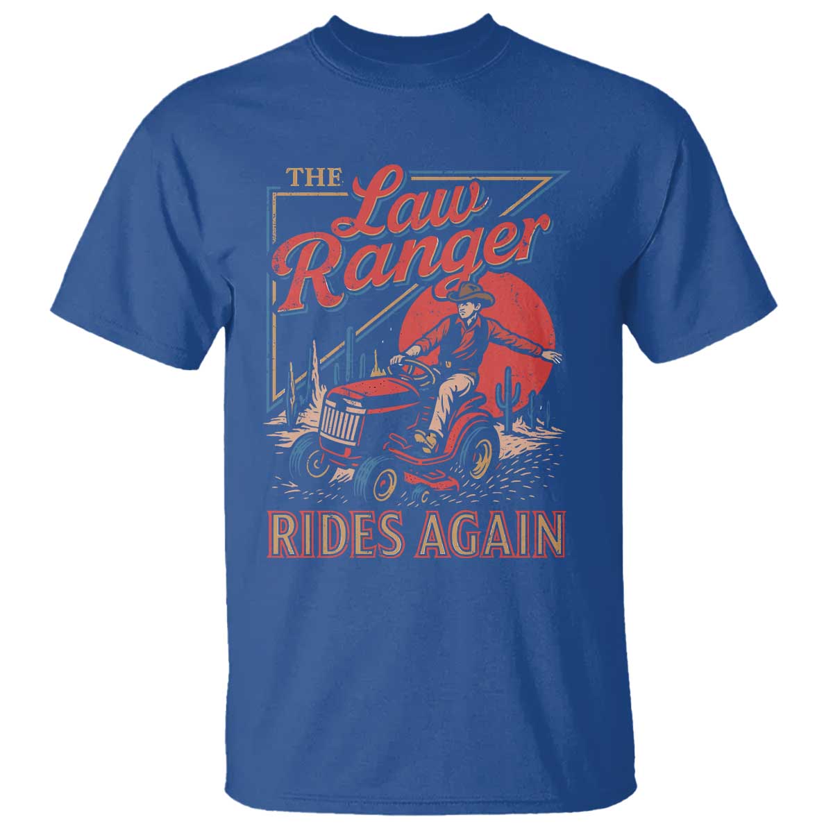 Funny The Lawn Ranger Rides Again T Shirt Lawn Tractor Mowing Cowboy TS11 Royal Blue Print Your Wear