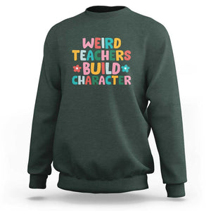 Teacher's Quote Sweatshirt Weird Teacher Build Character Colorful Flowers TS11 Dark Forest Green Print Your Wear