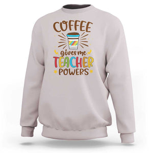 Teacher Life Sweatshirt Coffee Gives Me Teacher Power Back To School TS11 Ice Gray Print Your Wear