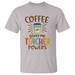 Teacher Life T Shirt Coffee Gives Me Teacher Power Back To School TS11 Ice Gray Print Your Wear