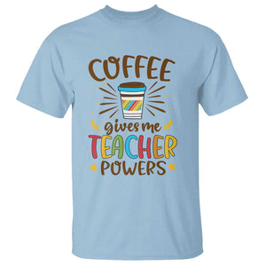 Teacher Life T Shirt Coffee Gives Me Teacher Power Back To School TS11 Light Blue Print Your Wear