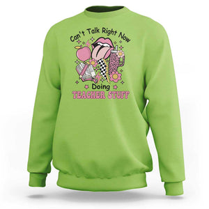 Funny Teachers Sweatshirt Can't Talk Right Now Doing Teacher Stuff Apple Pencil Book Flower TS11 Lime Print Your Wear