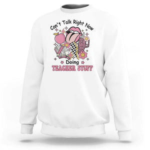 Funny Teachers Sweatshirt Can't Talk Right Now Doing Teacher Stuff Apple Pencil Book Flower TS11 White Print Your Wear