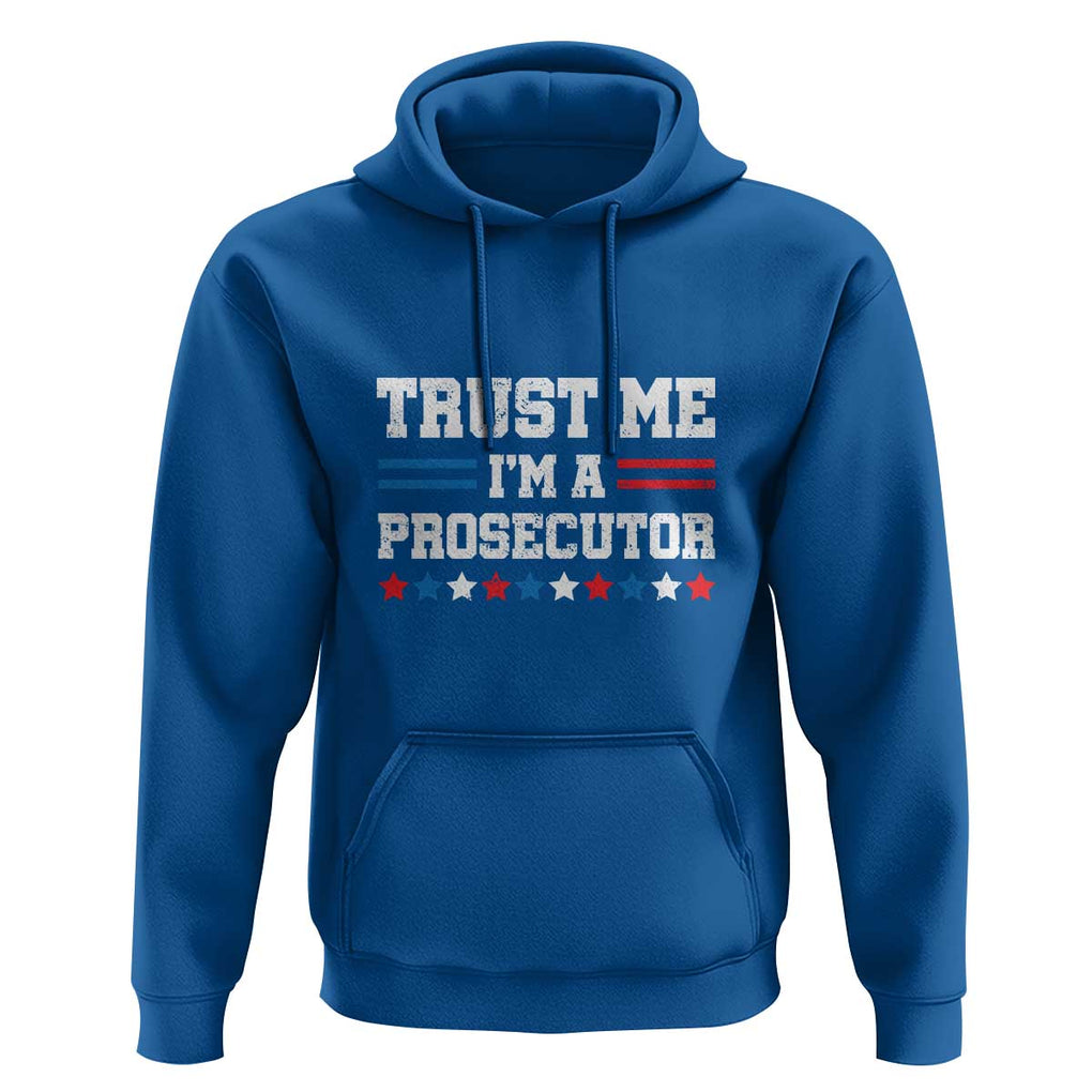 Trust Me I'm A Prosecutor Hoodie Harris 2024 Election Star American Flag TS11 Royal Blue Print Your Wear