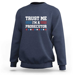 Trust Me I'm A Prosecutor Sweatshirt Harris 2024 Election Star American Flag TS11 Navy Print Your Wear