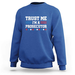 Trust Me I'm A Prosecutor Sweatshirt Harris 2024 Election Star American Flag TS11 Royal Blue Print Your Wear