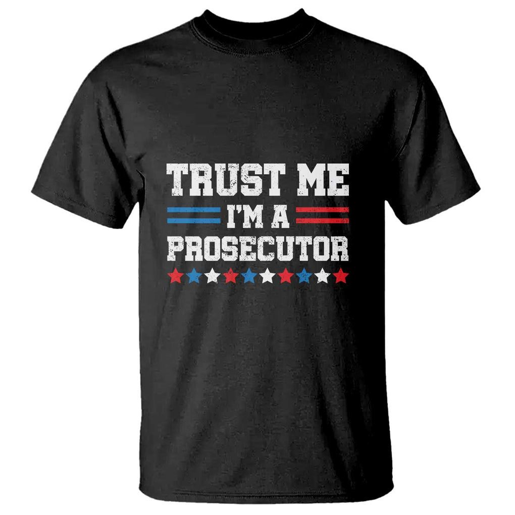 Trust Me I'm A Prosecutor T Shirt Harris 2024 Election Star American Flag TS11 Black Print Your Wear