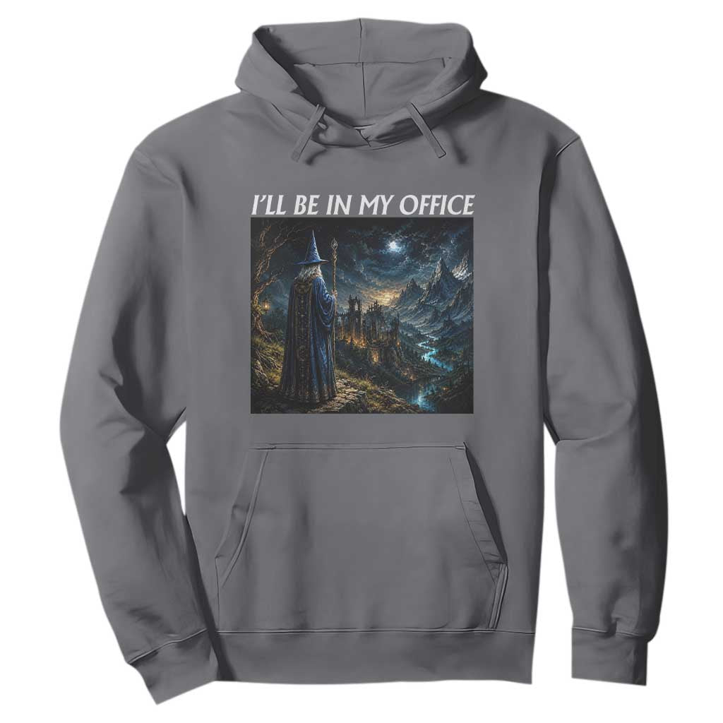 I Will Be In My Office Funny Wizard Fantasy Magic Meme Hoodie