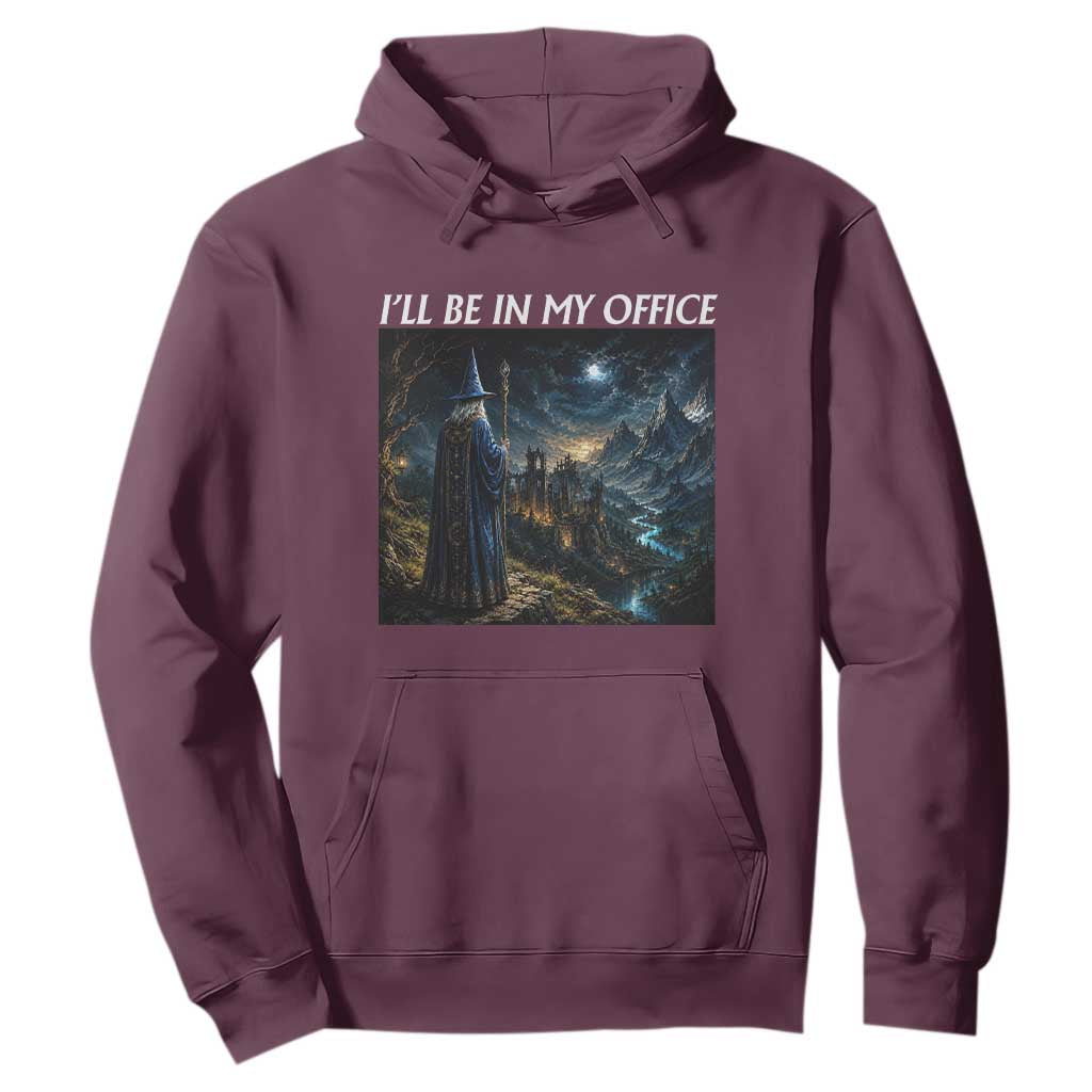 I Will Be In My Office Funny Wizard Fantasy Magic Meme Hoodie