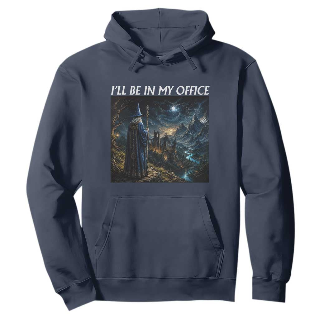 I Will Be In My Office Funny Wizard Fantasy Magic Meme Hoodie