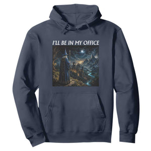 I Will Be In My Office Funny Wizard Fantasy Magic Meme Hoodie