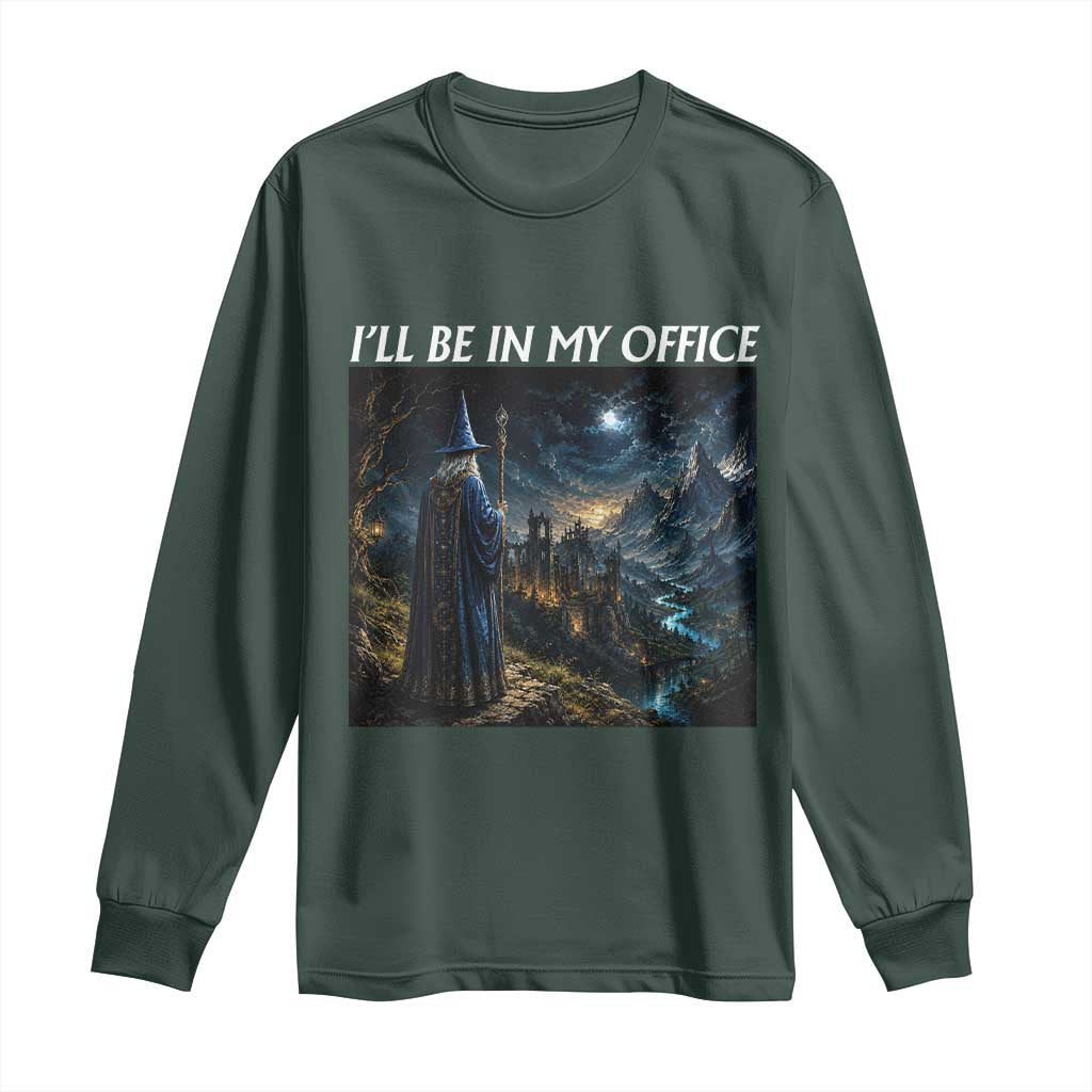 I Will Be In My Office Funny Wizard Fantasy Magic Meme Long Sleeve Shirt