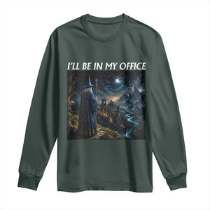 I Will Be In My Office Funny Wizard Fantasy Magic Meme Long Sleeve Shirt