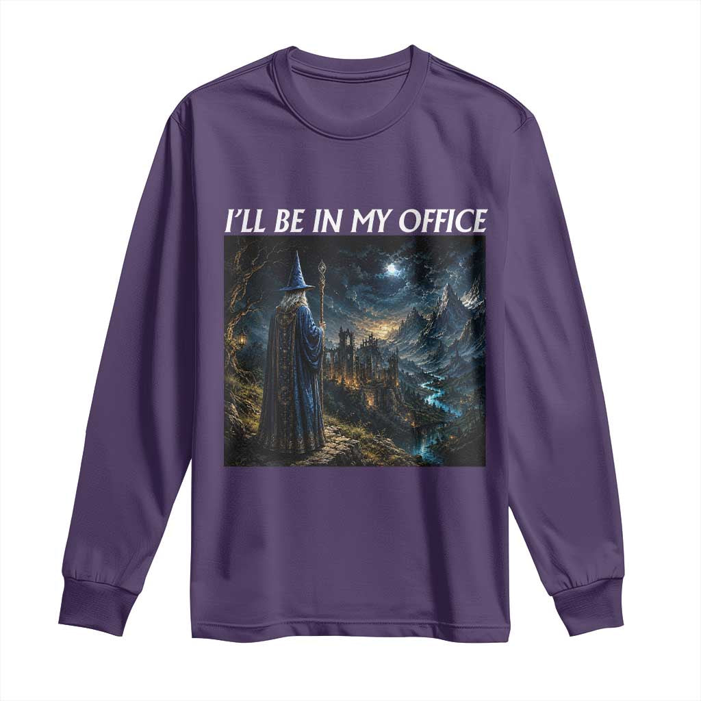 I Will Be In My Office Funny Wizard Fantasy Magic Meme Long Sleeve Shirt