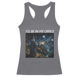 I Will Be In My Office Funny Wizard Fantasy Magic Meme Racerback Tank Top