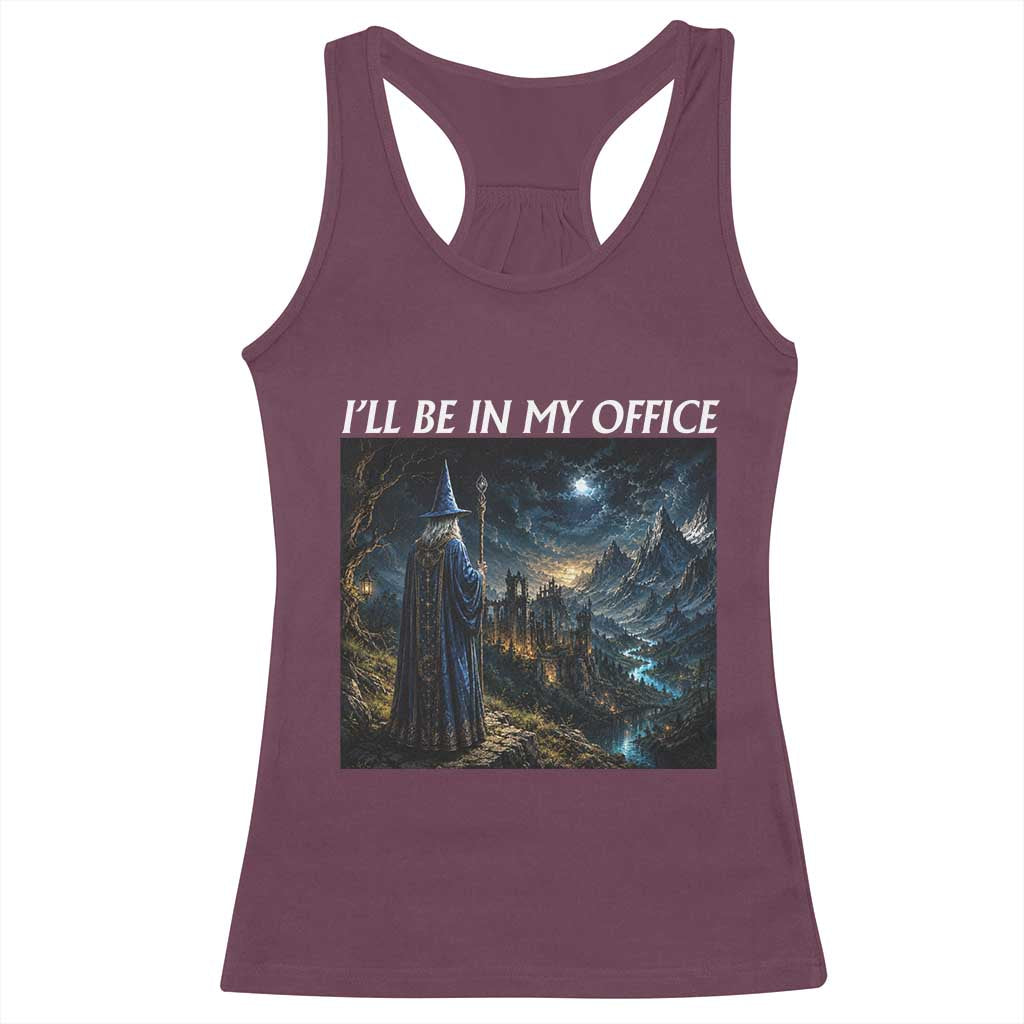 I Will Be In My Office Funny Wizard Fantasy Magic Meme Racerback Tank Top