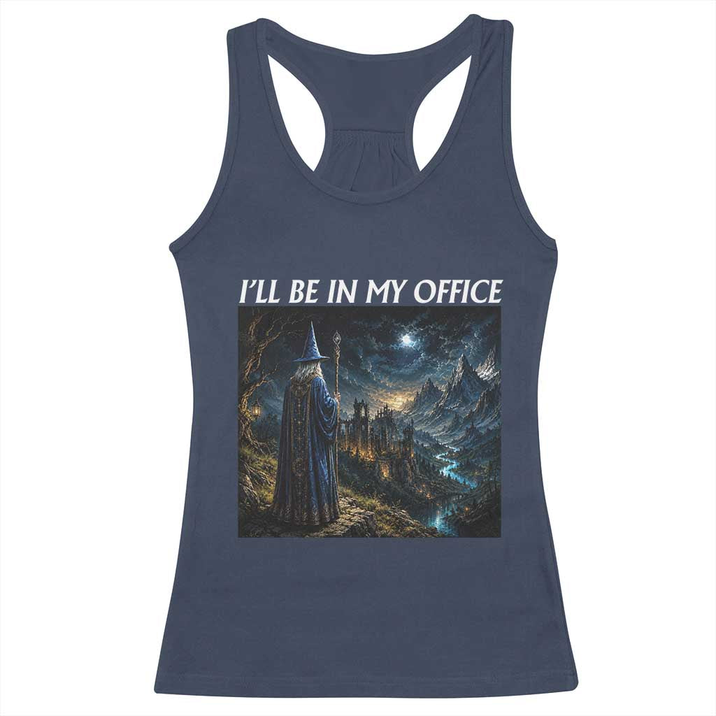 I Will Be In My Office Funny Wizard Fantasy Magic Meme Racerback Tank Top