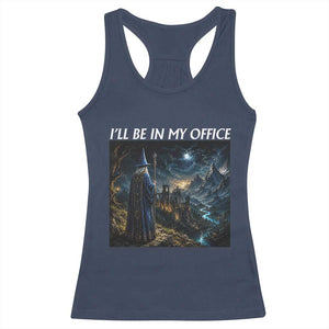 I Will Be In My Office Funny Wizard Fantasy Magic Meme Racerback Tank Top