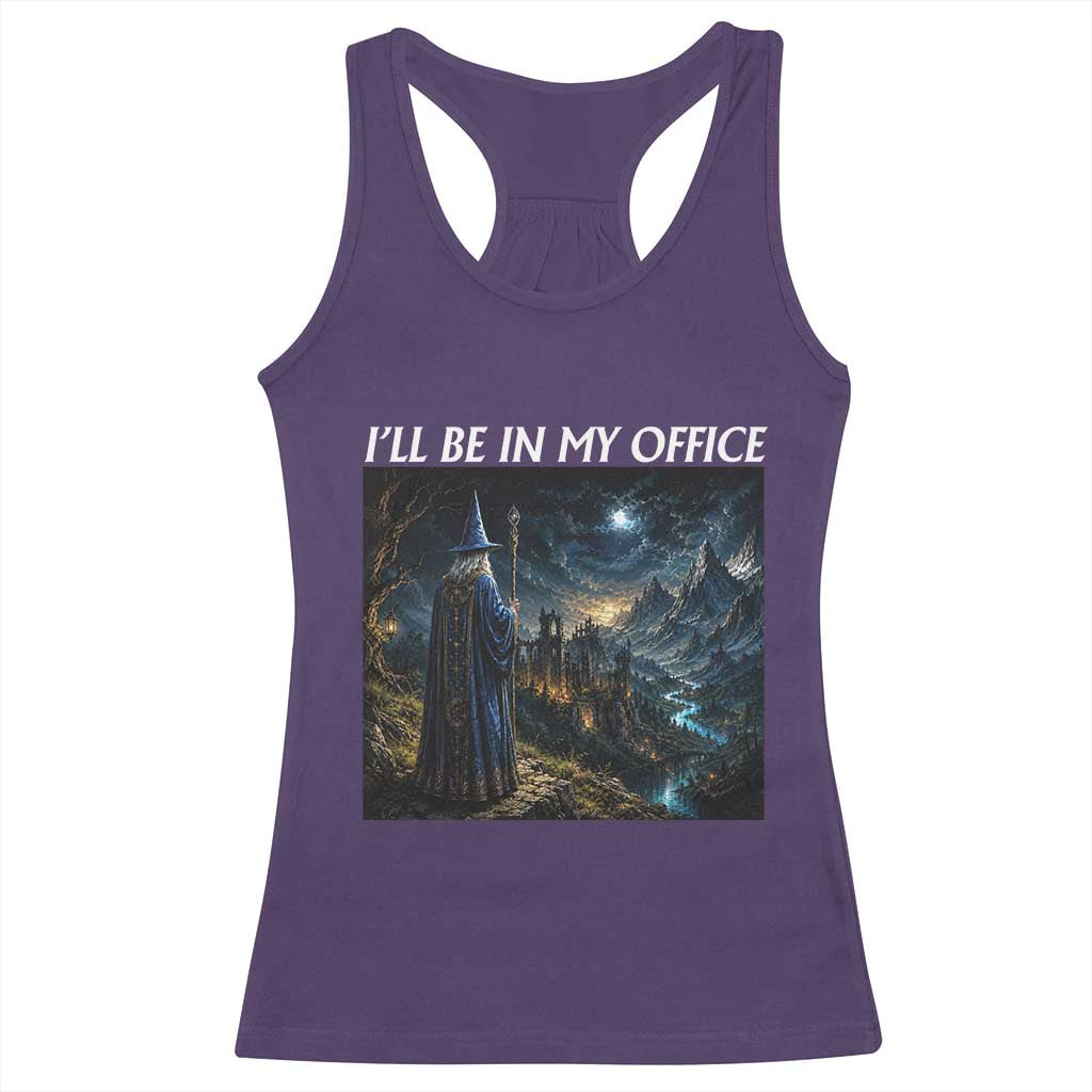 I Will Be In My Office Funny Wizard Fantasy Magic Meme Racerback Tank Top
