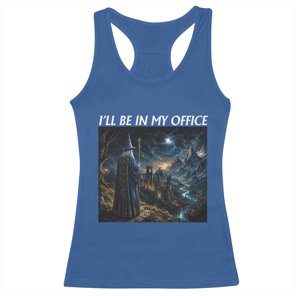 I Will Be In My Office Funny Wizard Fantasy Magic Meme Racerback Tank Top