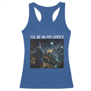 I Will Be In My Office Funny Wizard Fantasy Magic Meme Racerback Tank Top