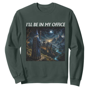 I Will Be In My Office Funny Wizard Fantasy Magic Meme Sweatshirt