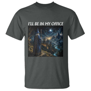 I Will Be In My Office Funny Wizard Fantasy Magic Meme T Shirt