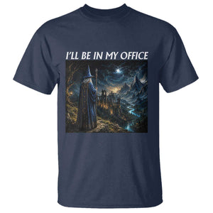 I Will Be In My Office Funny Wizard Fantasy Magic Meme T Shirt
