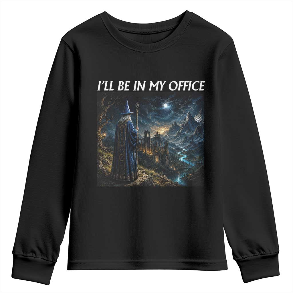I Will Be In My Office Funny Wizard Fantasy Magic Meme Youth Sweatshirt