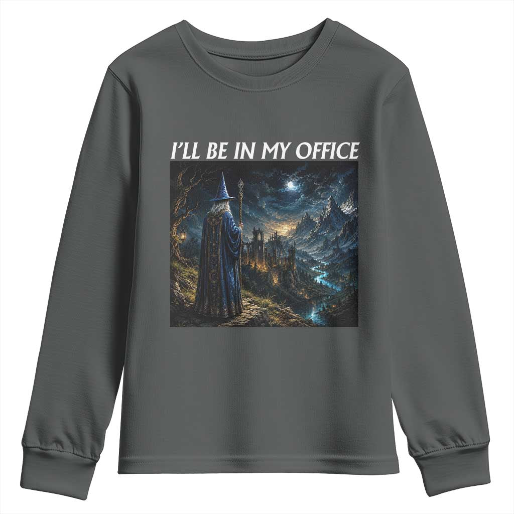 I Will Be In My Office Funny Wizard Fantasy Magic Meme Youth Sweatshirt