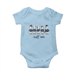 Cuff em Funny Police Goose Baby Onesie Law Enforcement Gift
