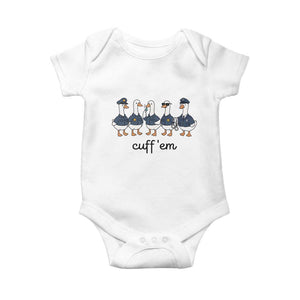 Cuff em Funny Police Goose Baby Onesie Law Enforcement Gift