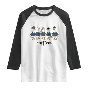 Cuff em Funny Police Goose Raglan Shirt Law Enforcement Gift