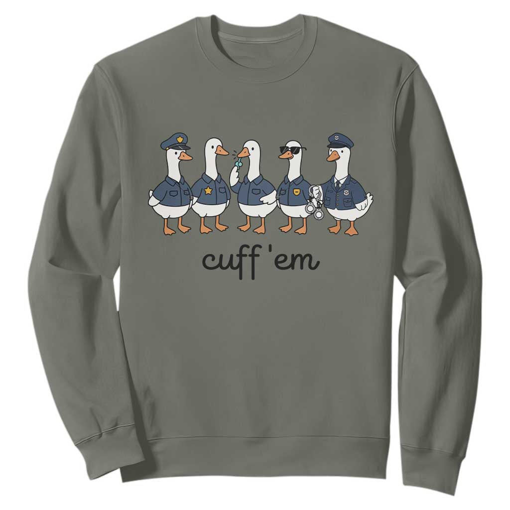 Cuff em Funny Police Goose Sweatshirt Law Enforcement Gift