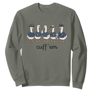 Cuff em Funny Police Goose Sweatshirt Law Enforcement Gift