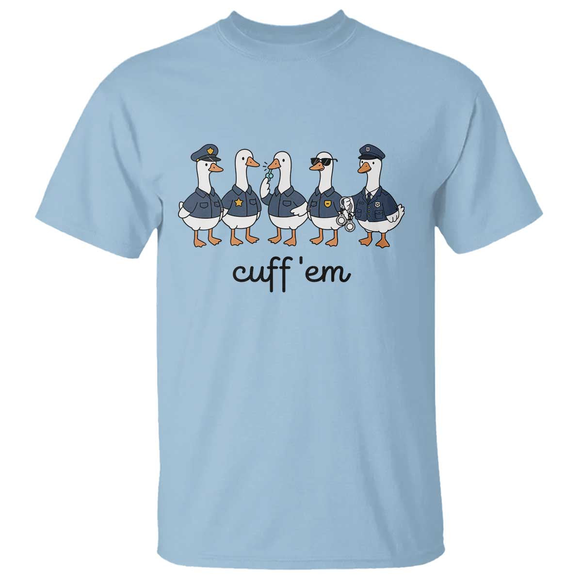 Cuff em Funny Police Goose T Shirt Law Enforcement Gift