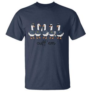 Cuff em Funny Police Goose T Shirt Law Enforcement Gift