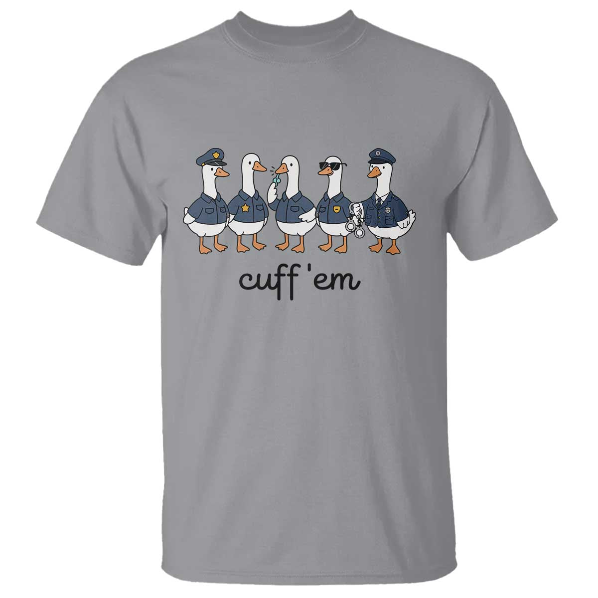 Cuff em Funny Police Goose T Shirt Law Enforcement Gift
